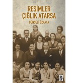 Resimler Çığlık Atarsa